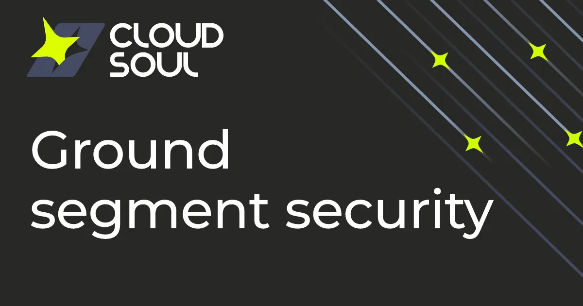 Ground segment security: what a satellite operator checks before giving a supplier access
