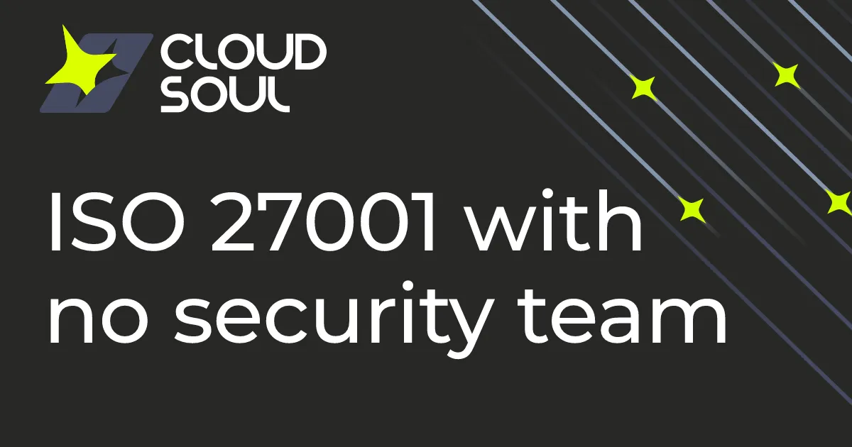 ISO 27001 for a company without a security team