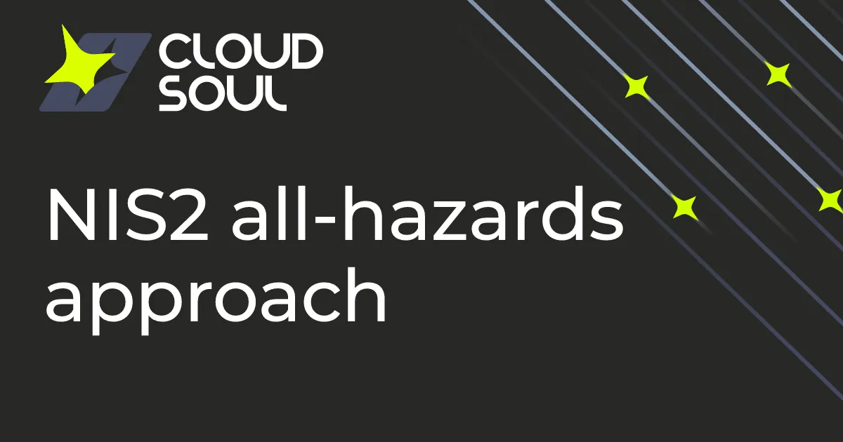 NIS2 all-hazards approach: what it means for physical and environmental security