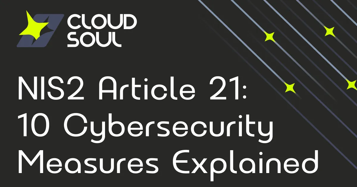Article 21 Décrypté: les 10 mesures de gestion des risques de cybersécurité