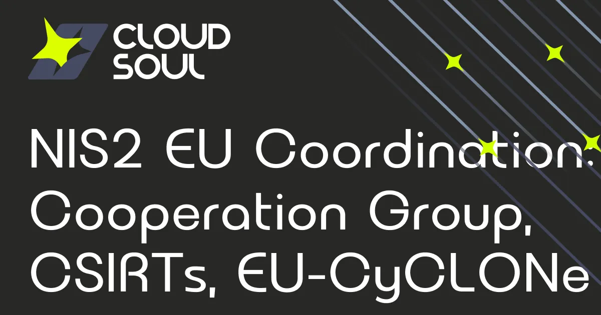 Cooperation Group, CSIRTs Network, EU-CyCLONe: EU Coordination at Scale