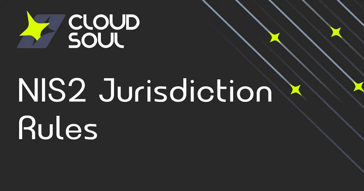 Jurisdiction Under NIS2: Which Member State Regulates You?